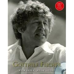 Gotthilf Fischer - Mein Leben, Meine Lieder