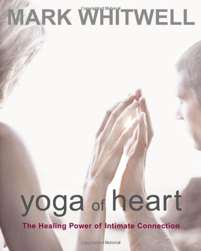 Yoga of Heart: The Healing Power of Intimate Connection
