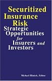Securitized Insurance Risk: Strategic Opportunities for Insurers and Investors