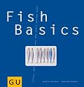 Fish-Basics: Alles, was schwimmt und was man damit machen kann (GU Basic cooking)