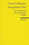 Das goldene Vliess: Dramatisches Gedicht in drei Abteilungen. (Der Gastfreund, Die Argonauten, Medea)
