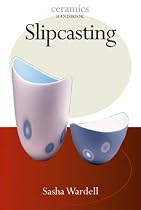 Slipcasting (Ceramics Handbooks)