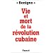 Vie et mort de la r�volution cubaine