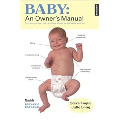 Baby: An Owner's Manual: Operating Instructions No Baby Should Be Delivered Without