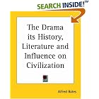 Click here to buy The Drama Its History, Literature And Influence On Civilization by  Alfred Bates.