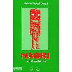 Maori und Gesellschaft. Wissenschaftliche und literarische Essays
