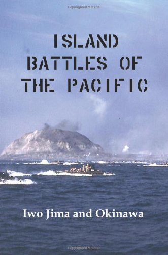 Island Battles of the Pacific: Iwo Jima and Okinawa