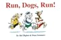 Run, Dogs, Run!