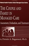 The Couple And Family In Managed Care: Assessment, Evaluation And Treatment