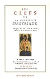 Les Clefs de la philosophie spagyrique : Précédé de La vie est-elle un magnétisme ?