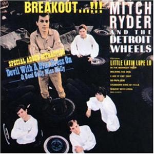 Mitch Ryder & The Detroit Wheels - Breakout...!!! - Zortam Music