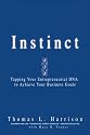 Instinct: Tapping Your Entrepreneurial DNA to Achieve Your Business Goals
