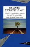 Les comit�s d'�thique et le droit : El�ments d'analyse sur le syst�me normatif de la bio�thique