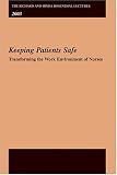 The Richard and Hinda Rosenthal Lectures 2003: Keeping Patients Safe -- Transforming the Work Environment of Nurses (Richard and Hinda Rosenthal Lectures)