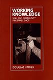Working Knowledge: Skill and Community in a Small Shop