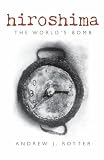 Hiroshima: The World's Bomb (Making of the Modern World)