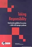 Taking Responsibility: Good Practice Guidelines for Services for Adults with Asperger Syndrome