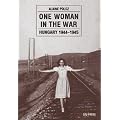 One Woman in the War: Hungary 1944-1955
