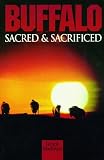 Buffalo: Sacred and Sacrificed (Non Fiction)