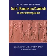 Gods, Demons and Symbols of Ancient Mesopotamia: An Illustrated Dictionary