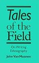 Tales of the Field: On Writing Ethnography (Chicago Guides to Writing, Editing and Publishing)