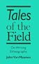 Tales of the Field: On Writing Ethnography (Chicago Guides to Writing, Editing, and Publishing)