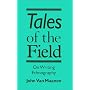 Tales of the Field: On Writing Ethnography (Chicago Guides to Writing, Editing and Publishing)