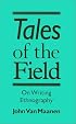 Tales of the Field: On Writing Ethnography (Chicago Guides to Writing, Editing, and Publishing)