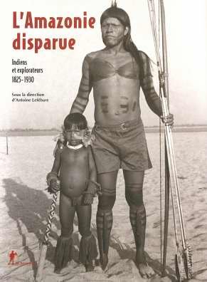 City Travel Guides Discounted  Livres : L'Amazonie disparue : Indiens et explorateurs 1825-1930