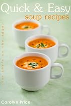 Quick & Easy Soup Recipes -From Free Kindle Books Library