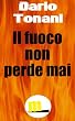 Il fuoco non perde mai