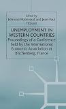 Unemployment in western countries : proceedings of a conference held by the International Economic Association at Bischenberg, France