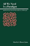 Books : All We Need Is a Paradigm: Essays on Science, Economics, and Logic from the "Harvard Review of Philosophy"