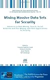 Mining massive data sets for security : advances in data mining, search, social networks and text mining, and their applications to security