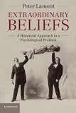 Extraordinary beliefs : a historical approach to a psychological problem