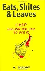 Eats, Shites and Leaves