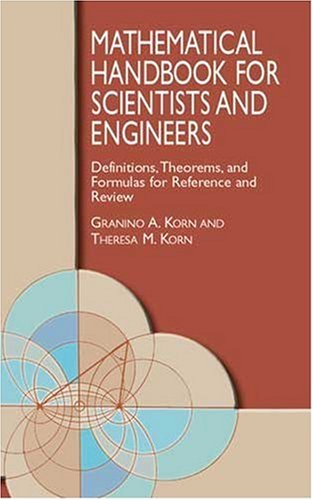 Mathematical Handbook for Scientists and Engineers: Definitions, Theorems, and Formulas for Reference and Review