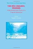 The Río Chagres, Panama : a multidisciplinary profile of a tropical watershed