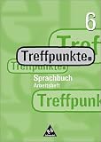 Produkt-Bild: Treffpunkte Sprachbuch 6. Arbeitsheft. Realschule. F&uuml;r Berlin, Bremen, Hamburg, Hessen, Nordrhein-Westfalen, Rheinland-Pfalz