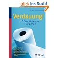 Verdauung -  99 verbl�ffende Tatsachen: Endlich Klarheit: Reizdarm � die h�ufigste Fehldiagnose / Welche Untersuchungen und Therapien wirklich helfen