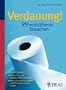 Verdauung -  99 verbl�ffende Tatsachen: Endlich Klarheit: Reizdarm � die h�ufigste Fehldiagnose / Welche Untersuchungen und Therapien wirklich helfen