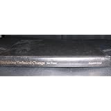 explaining technical change a case study in the philosophy of science studies in rationality and social change