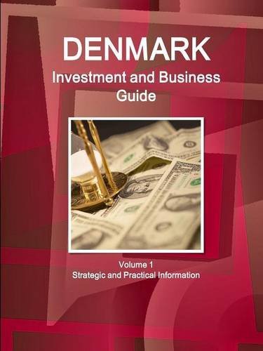 Denmark Investment and Business Guide Volume 1 Strategic and Practical Information (World Business and Investment Library)