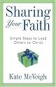 Sharing Your Faith: Simple Steps to Lead Others to Christ