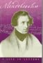 Felix Mendelssohn: A Life in Letters