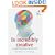 Be Incredibly Creative: 52 Brilliant Little Ideas for Honing Your Mind (52 Brilliant Little Ideas)