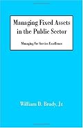 Managing Fixed Assets in the Public Sector: Managing For Service Excellence