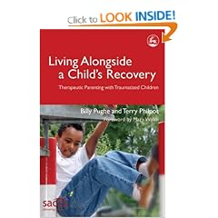Living Alongside a Child's Recovery: Therapeutic Parenting with Traumatized Children (Delivering Recovery Series)