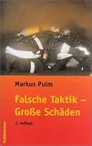 Falsche Taktik - Gro&szlig;e Sch&auml;den - Markus Pulm