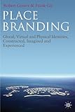 Place branding : glocal, virtual and physical identities, constructed, imagined and experienced